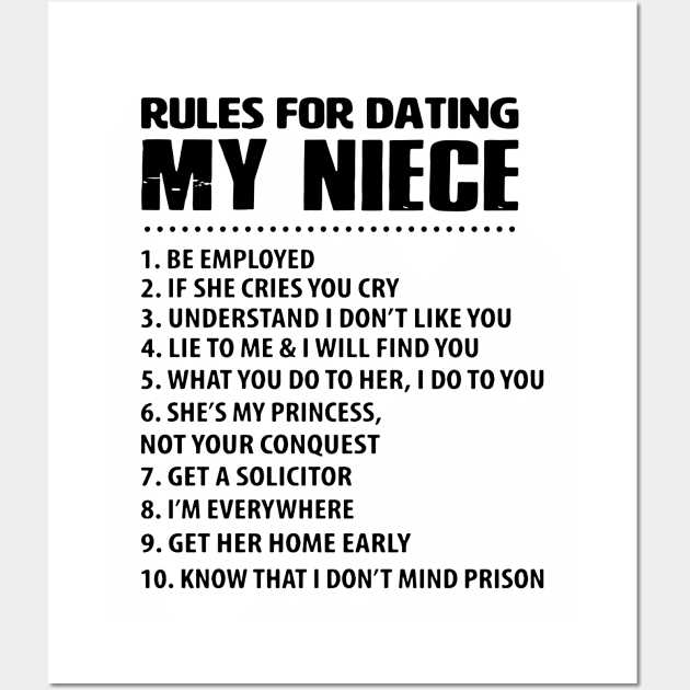 Rules For Dating My Niece Be Employed If She Cries You Cry Understand Idont Like You Lie To Me Nad I Will Find You Get Her Home Early Know That I Dont Mind Prison Daughter Wall Art by erbedingsanchez